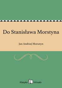 Do Stanisława Morstyna - Jan Andrzej Morsztyn - ebook