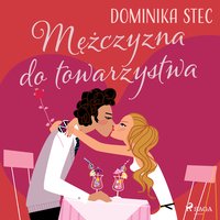 Mężczyzna do towarzystwa - Dominika Stec - audiobook