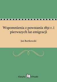 Wspomnienia z powstania 1831 r. i pierwszych lat emigracji - Jan Bartkowski - ebook