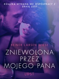 Zniewolona przez mojego pana - opowiadanie erotyczne - Reiner Larsen Wiese - ebook