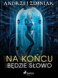 Na końcu będzie słowo - Andrzej Zimniak - ebook