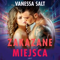 Zakazane miejsca - pięć gorących opowiadań erotycznych - Vanessa Salt - audiobook