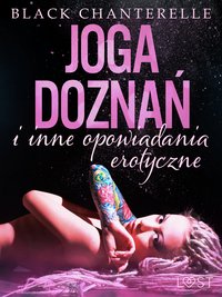 Joga doznań i inne opowiadania erotyczne Black Chanterelle - Black Chanterelle - ebook