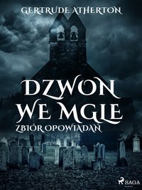 Dzwon we mgle. Zbiór opowiadań - Gertrude Artherton - ebook