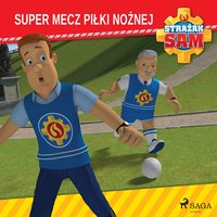 Strażak Sam - Super mecz piłki nożnej - Mattel - audiobook