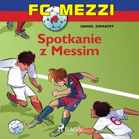 FC Mezzi 4 - Spotkanie z Messim - Daniel Zimakoff - audiobook