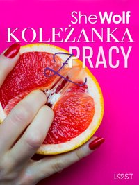 Koleżanka z pracy – opowiadanie erotyczne - SheWolf - ebook