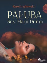 Pałuba. Sny Marii Dunin - Karol Irzykowski - ebook