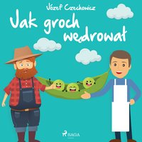 Jak groch wędrował - Józef Czechowicz - audiobook