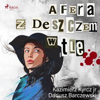 Afera z deszczem w tle - Kazimierz Kyrcz jr - audiobook