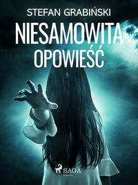 Niesamowita opowieść - Stefan Grabiński - ebook