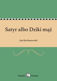 Satyr albo Dziki mąż - Jan Kochanowski - ebook