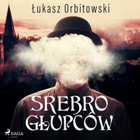 Srebro głupców - Łukasz Orbitowski - audiobook