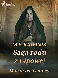 Saga rodu z Lipowej 21: Moc przeciw mocy - Marian Piotr Rawinis - ebook