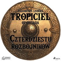 Tropiciel opowiada: Czterdziestu rozbójników - Małgorzata Lisińska - audiobook