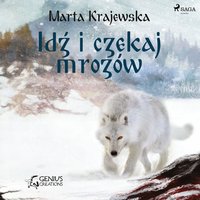 Idź i czekaj mrozów - Marta Krajewska - audiobook