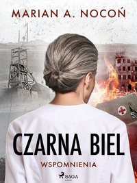 Czarna biel. Wspomnienia - Marian A. Nocoń - ebook