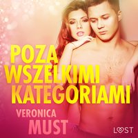 Poza wszelkimi kategoriami - opowiadanie erotyczne - Veronica Must - audiobook