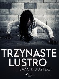 Trzynaste lustro - Ewa Dudziec - ebook