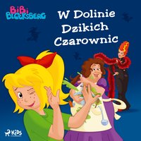 Bibi Blocksberg 1 - W Dolinie Dzikich Czarownic - Kiddinx Media GmbH - audiobook