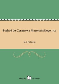 Podróż do Cesarstwa Marokańskiego 1791 - Jan Potocki - ebook