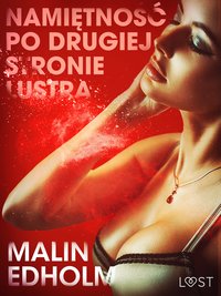 Namiętność po drugiej stronie lustra - opowiadanie erotyczne - Malin Edholm - ebook