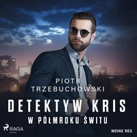 Detektyw Kris. W półmroku świtu - Piotr Trzebuchowski - audiobook