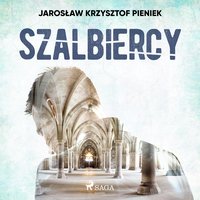 Szalbiercy - Jarosław Krzysztof Pieniek - audiobook