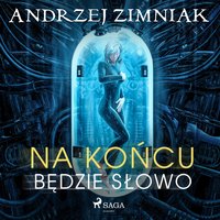 Na końcu będzie słowo - Andrzej Zimniak - audiobook