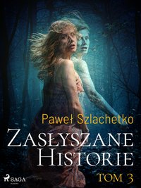 Zasłyszane historie. Tom 3 - Paweł Szlachetko - ebook