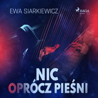 Nic oprócz pieśni - Ewa Siarkiewicz - audiobook