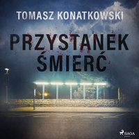 Przystanek śmierć - Tomasz Konatkowski - audiobook