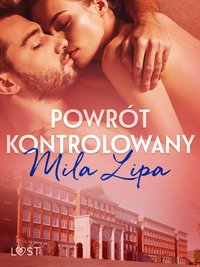 Powrót kontrolowany – czyli jak oprzeć się wykładowcy - Mila Lipa - ebook