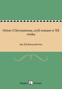 Orion i Chryzantema, czyli romans w XX wieku - Jan Zacharyasiewicz - ebook