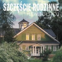 Szczęście rodzinne - Lew Tołstoj - audiobook