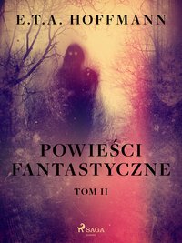 Powieści fantastyczne. Tom 2 - E.T.A. Hoffmann - ebook