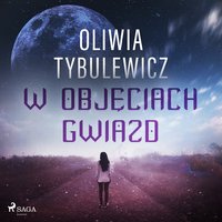 W objęciach gwiazd - Oliwia Tybulewicz - audiobook