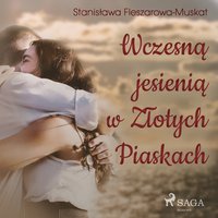 Wczesną jesienią w Złotych Piaskach - Stanisława Fleszarowa-Muskat - audiobook