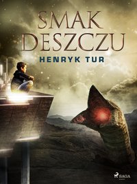 Smak deszczu - Henryk Tur - ebook