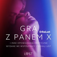 Gra z Panem X i inne opowiadania erotyczne wydane we współpracy z Eriką Lust -  - audiobook