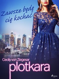 Plotkara 12: Zawsze będę cię kochać - Cecily von Ziegesar - ebook