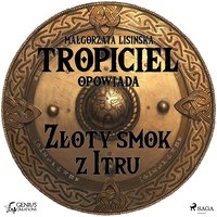 Tropiciel opowiada: Złoty smok z Itru - Małgorzata Lisińska - audiobook