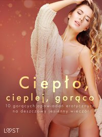 Ciepło, cieplej, gorąco – 10 gorących opowiadań erotycznych na deszczowy jesienny wieczór - Liv Water - ebook