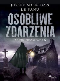 Osobliwe zdarzenia. Zbiór opowiadań - Joseph Sheridan Le Fanu - ebook