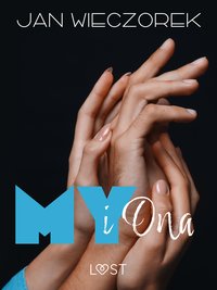 My i ona – opowiadanie poli-erotyczne - Jan Wieczorek - ebook