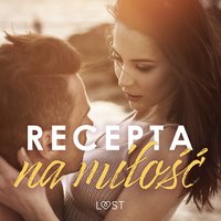 Recepta na miłość: zbiór opowiadań erotycznych feel-good - LUST authors - audiobook