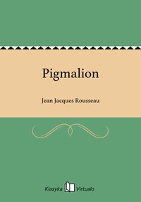 Pigmalion - Jean Jacques Rousseau - ebook