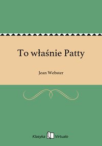 To właśnie Patty - Jean Webster - ebook