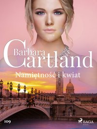 Namiętność i kwiat - Ponadczasowe historie miłosne Barbary Cartland - Barbara Cartland - ebook