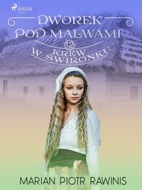 Dworek pod Malwami 12 - Krew w świronku - Marian Piotr Rawinis - ebook